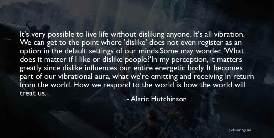 Vibrational Energy Quotes By Alaric Hutchinson Vibrational Energy Quotes By Alaric Hutchinson