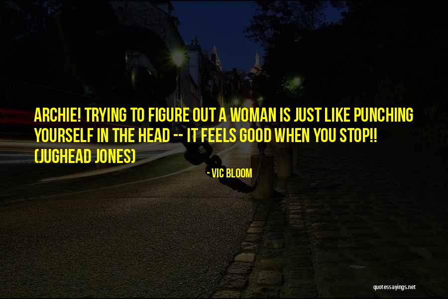 Vic Bloom Quotes 385835 Vic Bloom Quotes 385835
