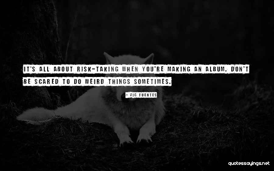 Vic Fuentes Quotes 1868817 Vic Fuentes Quotes 1868817