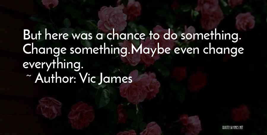 Vic James Quotes 985623