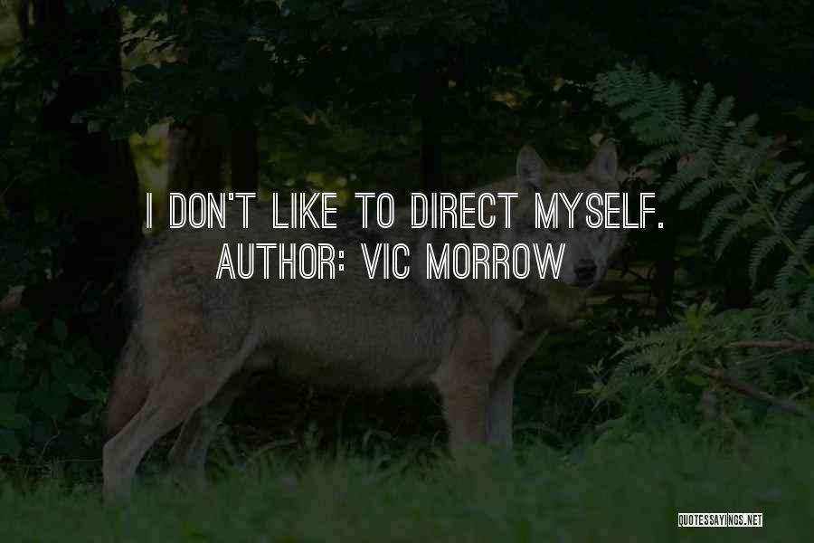 Vic Morrow Quotes 962798