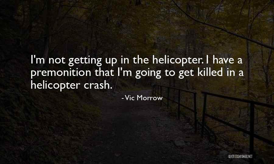 Vic Morrow Quotes 967482