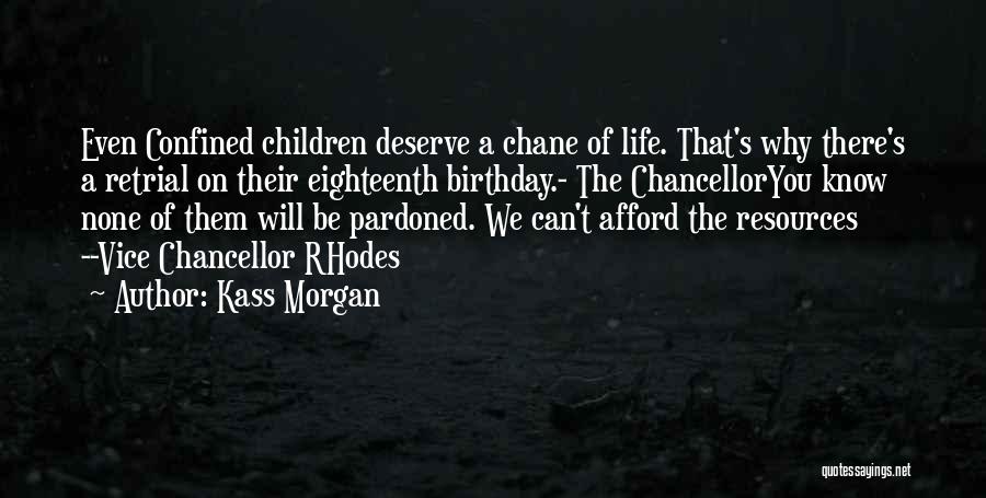 Vice Chancellor Quotes By Kass Morgan