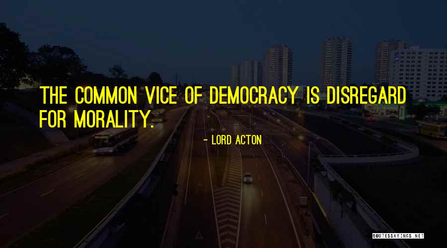 Vice Lord Quotes By Lord Acton Vice Lord Quotes By Lord Acton