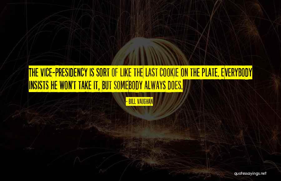 Vice Presidency Quotes By Bill Vaughan Vice Presidency Quotes By Bill Vaughan