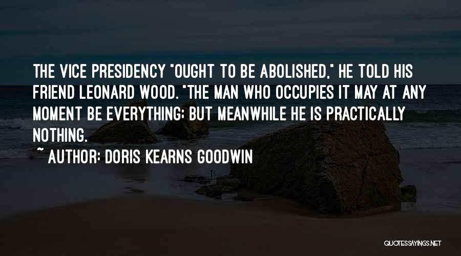 Vice Presidency Quotes By Doris Kearns Goodwin