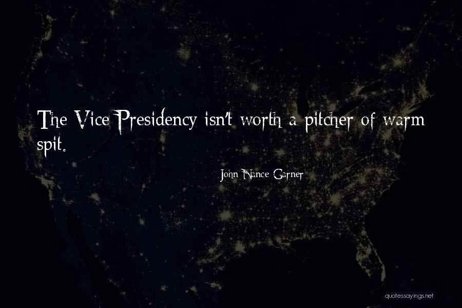 Vice Presidency Quotes By John Nance Garner