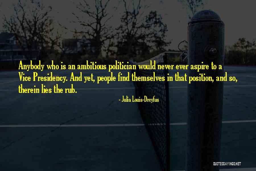 Vice Presidency Quotes By Julia Louis-Dreyfus Vice Presidency Quotes By Julia Louis-Dreyfus