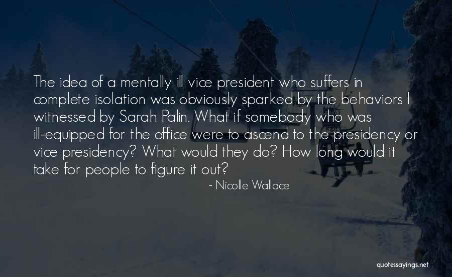 Vice Presidency Quotes By Nicolle Wallace Vice Presidency Quotes By Nicolle Wallace