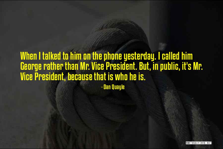 Vice President Quayle Quotes By Dan Quayle Vice President Quayle Quotes By Dan Quayle