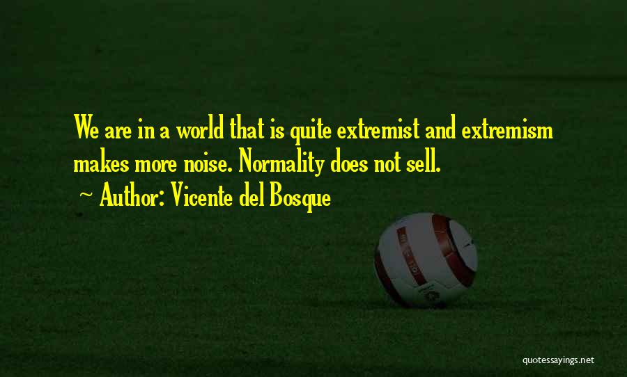 Vicente Del Bosque Quotes 382406