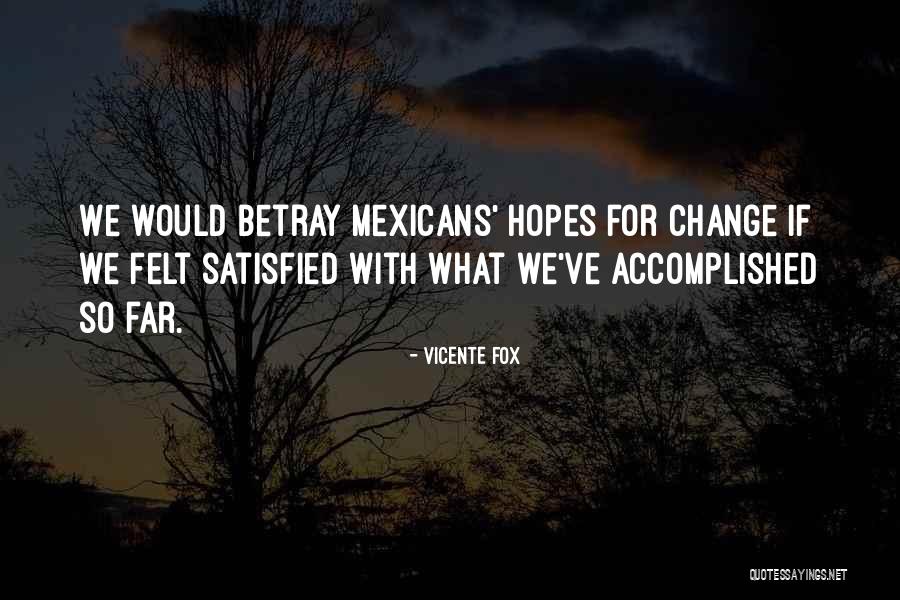 Vicente Fox Quotes 1208733