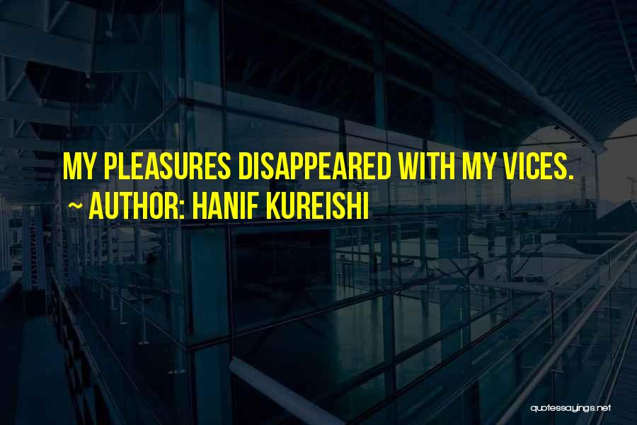 Vices Quotes By Hanif Kureishi