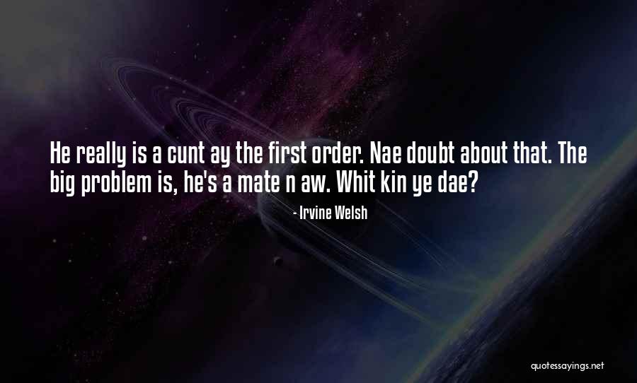 Viciedo Cabinets Quotes By Irvine Welsh Viciedo Cabinets Quotes By Irvine Welsh