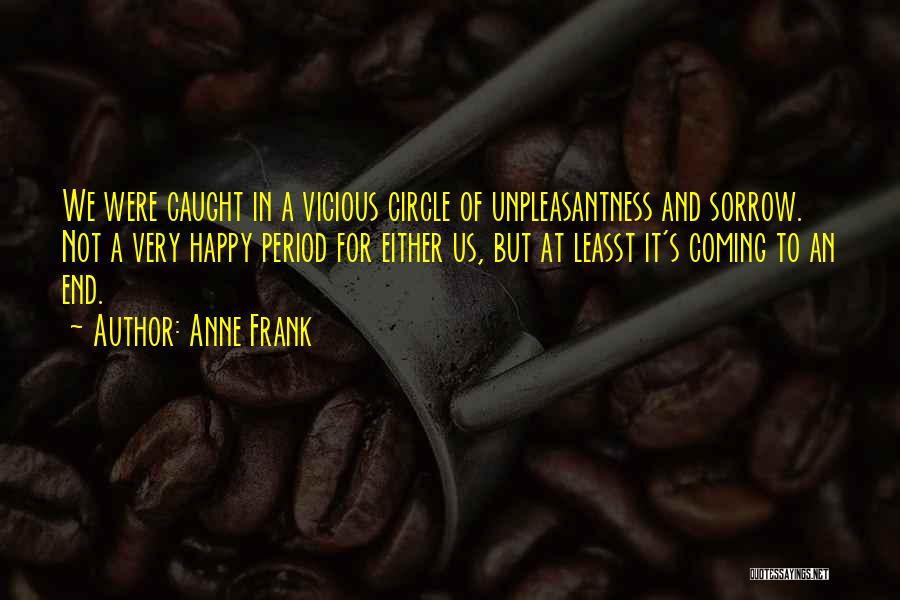 Vicious Circle Quotes By Anne Frank