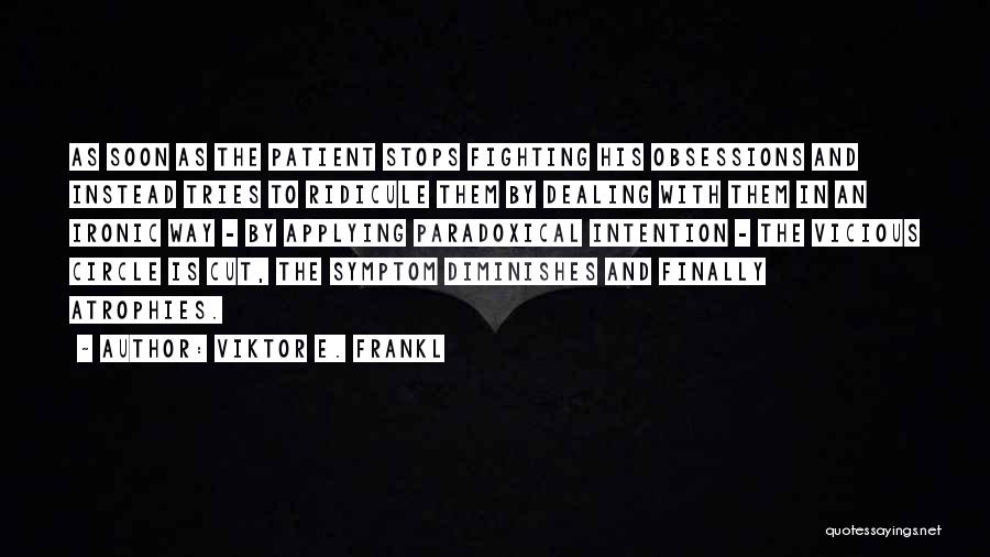 Vicious Circle Quotes By Viktor E. Frankl