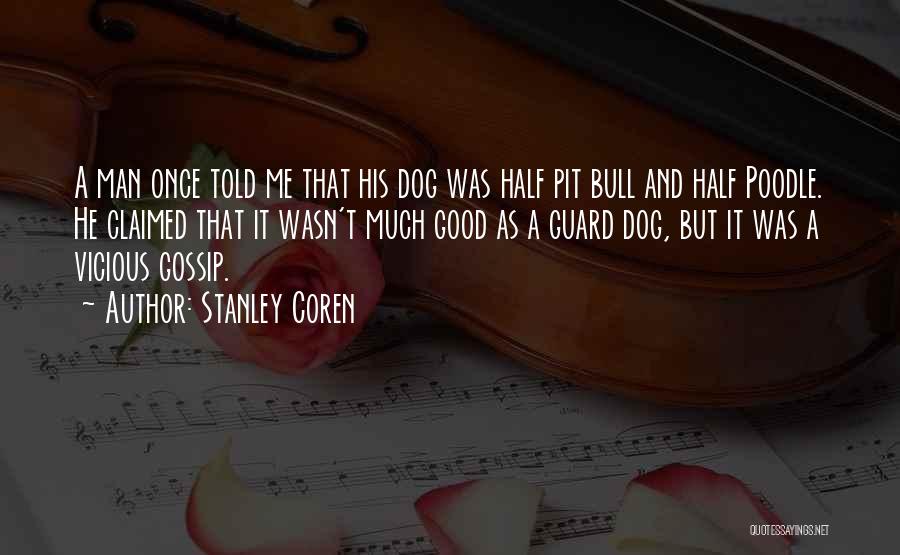 Vicious Gossip Quotes By Stanley Coren