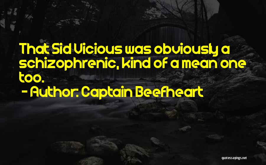 Vicious Kind Quotes By Captain Beefheart