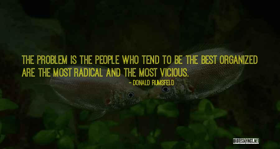 Vicious People Quotes By Donald Rumsfeld Vicious People Quotes By Donald Rumsfeld