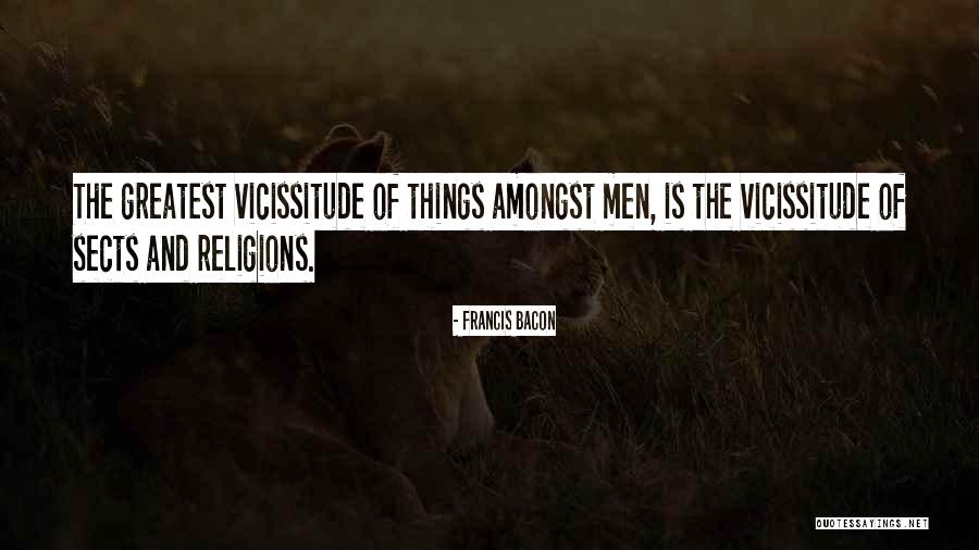 Vicissitude Quotes By Francis Bacon Vicissitude Quotes By Francis Bacon