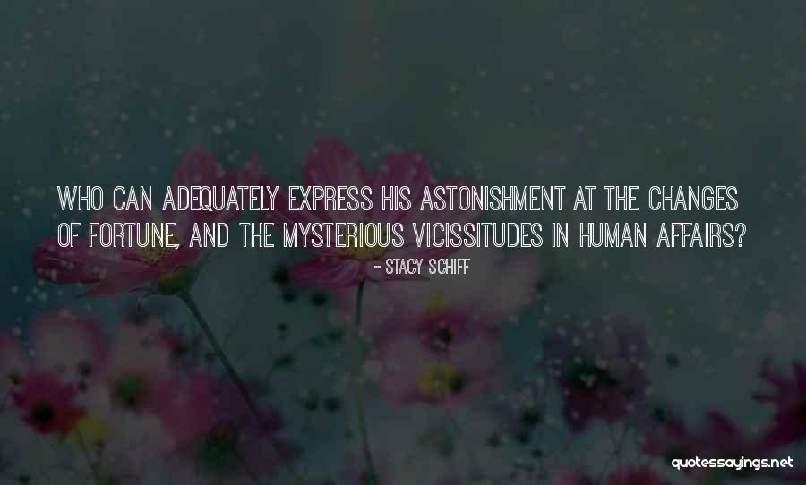 Vicissitudes Quotes By Stacy Schiff Vicissitudes Quotes By Stacy Schiff