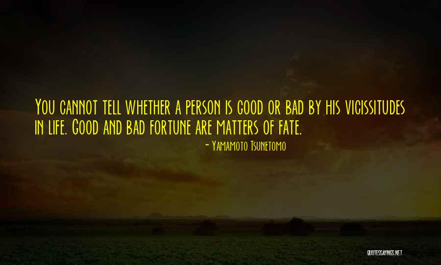 Vicissitudes Quotes By Yamamoto Tsunetomo Vicissitudes Quotes By Yamamoto Tsunetomo