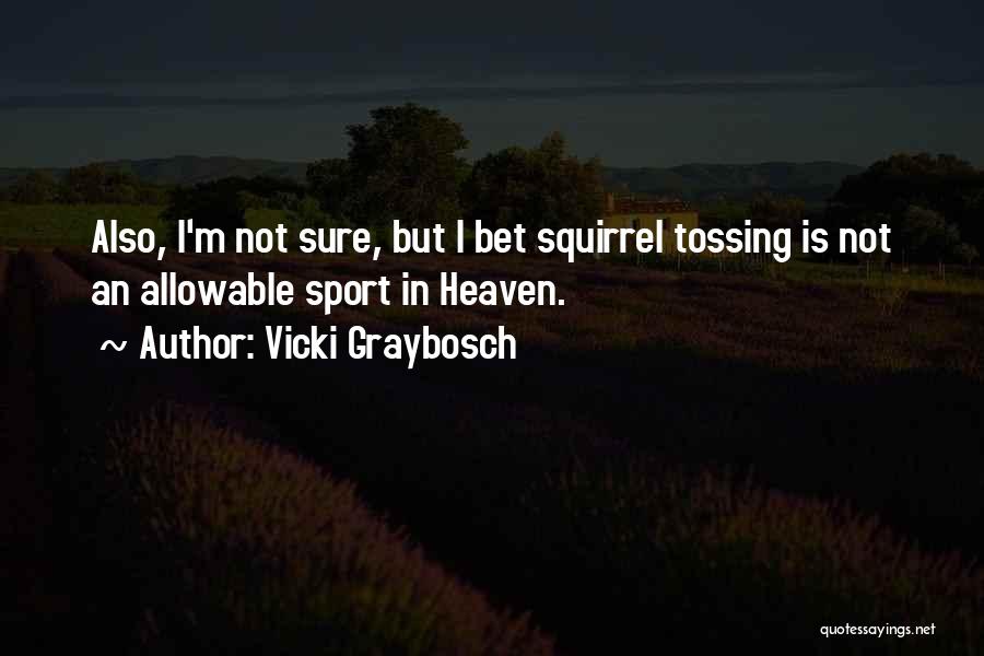 Vicki Graybosch Quotes 1668280