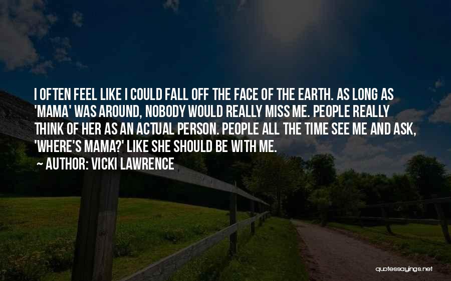 Vicki Lawrence Quotes 558708
