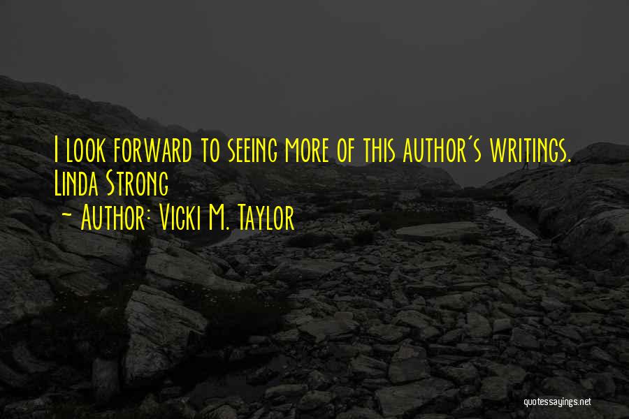 Vicki M. Taylor Quotes 778544