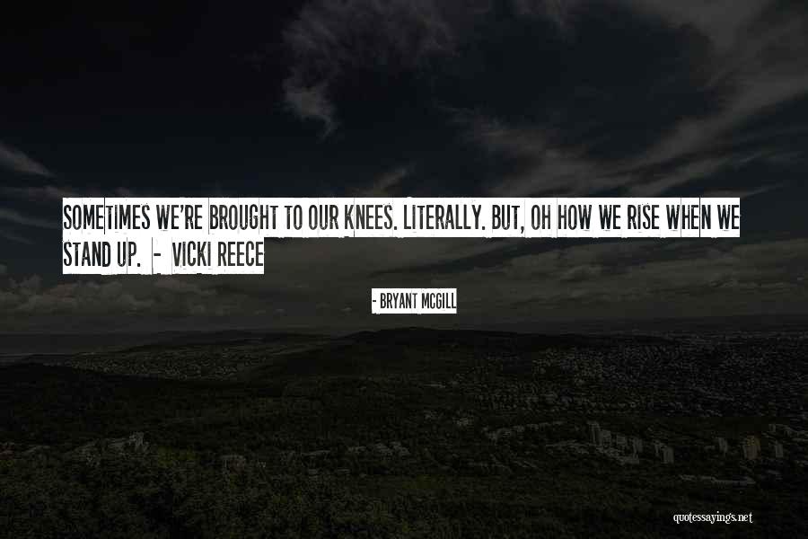 Vicki Reece Quotes By Bryant McGill Vicki Reece Quotes By Bryant McGill