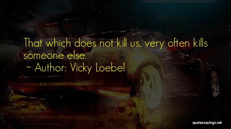 Vicky Loebel Quotes 1096310