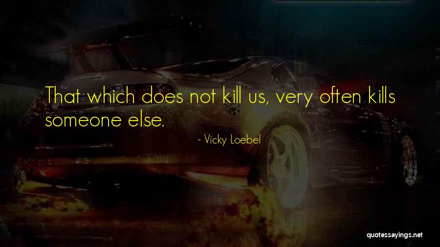 Vicky Loebel Quotes 1096310