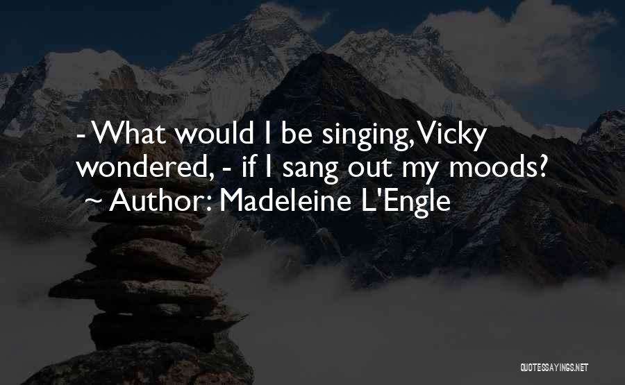 Vicky Quotes By Madeleine L'Engle Vicky Quotes By Madeleine L'Engle