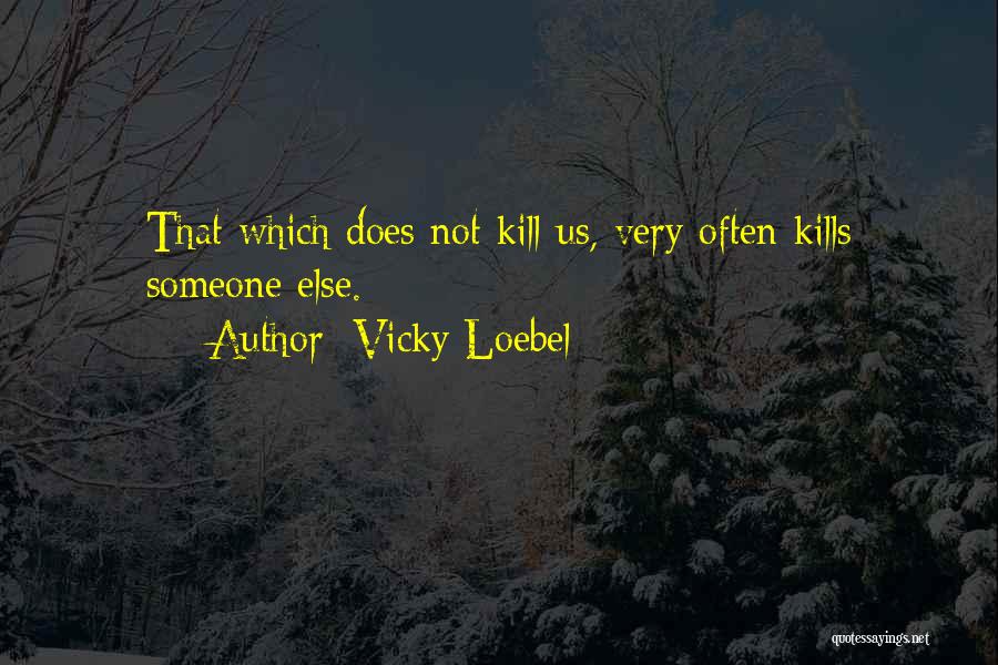 Vicky Quotes By Vicky Loebel
