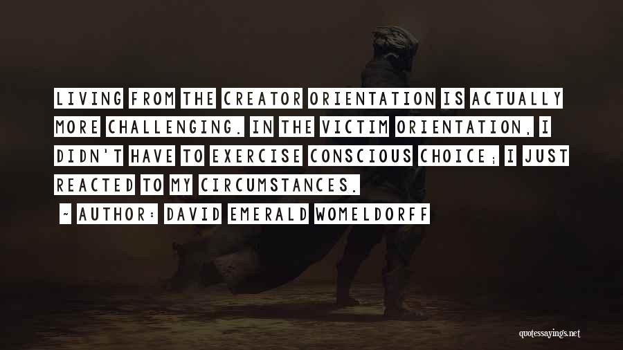 Victim Creator Quotes By David Emerald Womeldorff