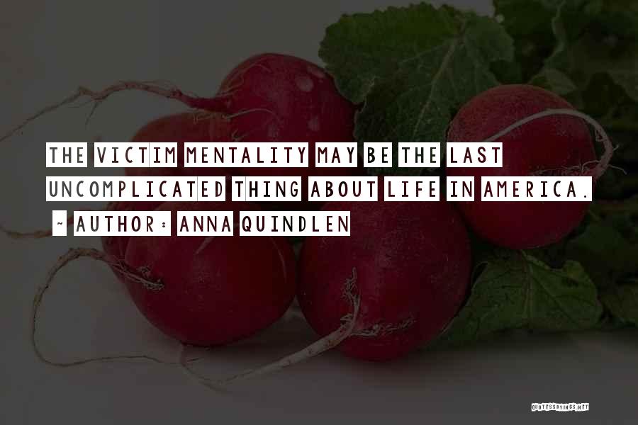 Victim Mentality Quotes By Anna Quindlen