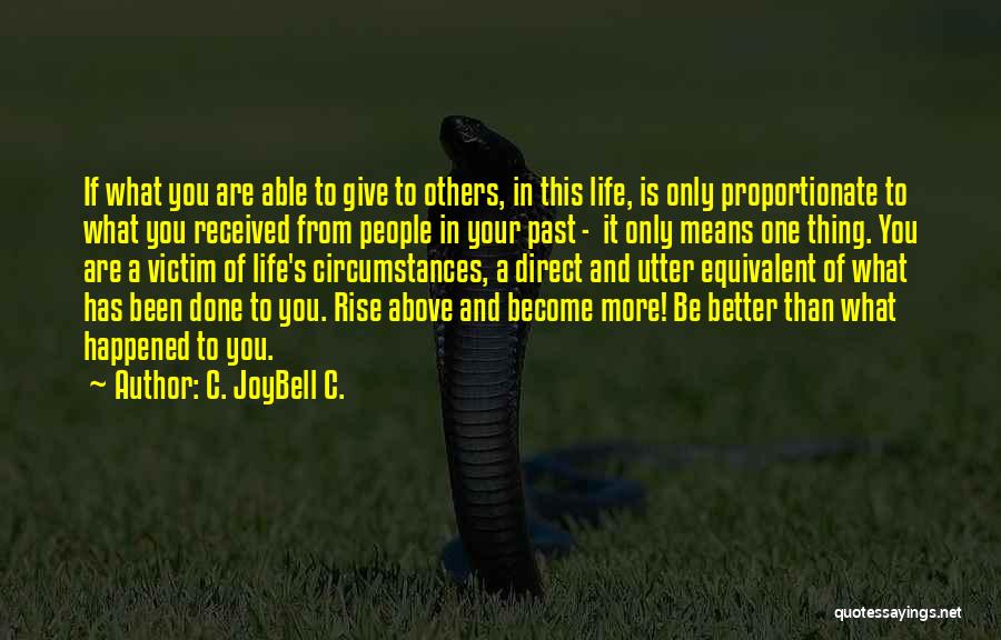 Victim Mentality Quotes By C. JoyBell C.