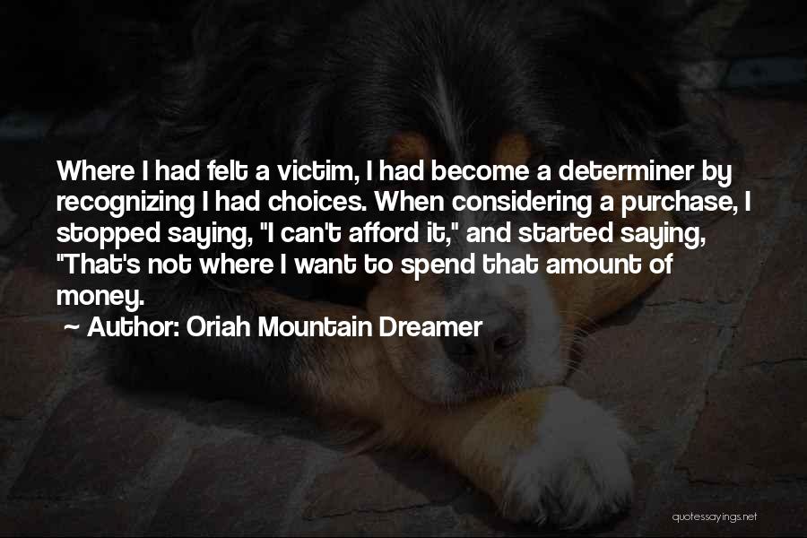 Victim Mentality Quotes By Oriah Mountain Dreamer