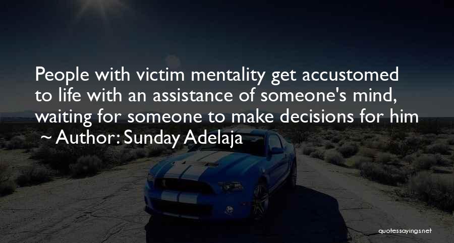 Victim Mentality Quotes By Sunday Adelaja