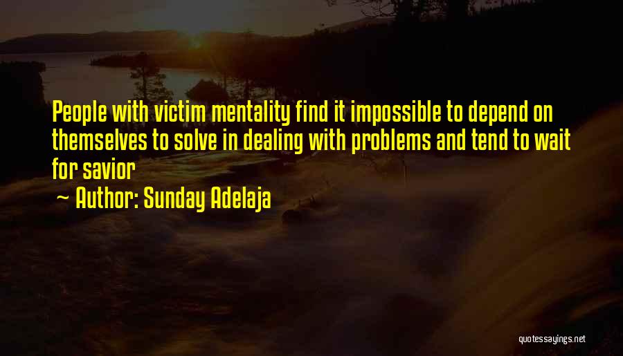 Victim Mentality Quotes By Sunday Adelaja