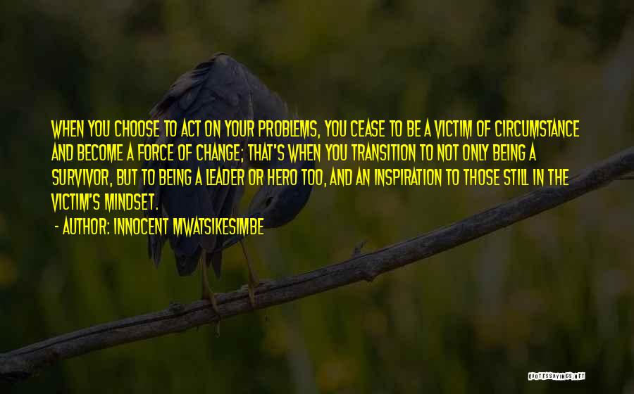 Victim Mindset Quotes By Innocent Mwatsikesimbe
