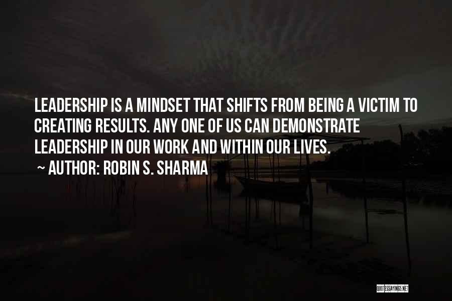 Victim Mindset Quotes By Robin S. Sharma