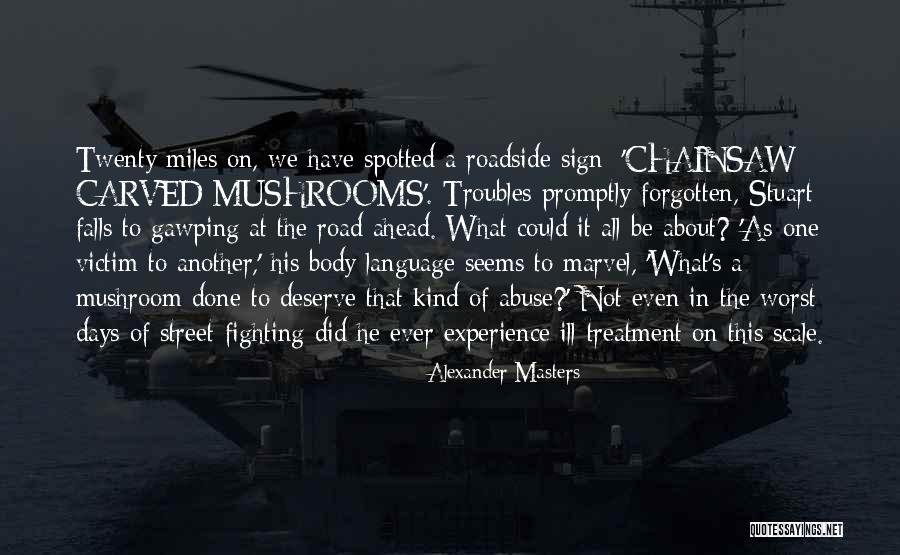 Victim Of Abuse Quotes By Alexander Masters Victim Of Abuse Quotes By Alexander Masters
