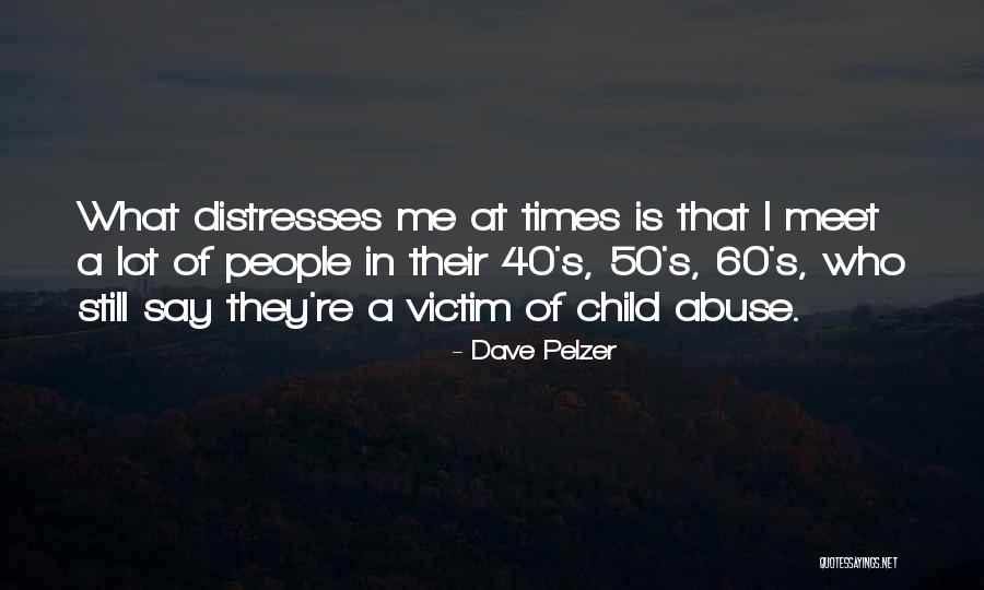 Victim Of Abuse Quotes By Dave Pelzer Victim Of Abuse Quotes By Dave Pelzer