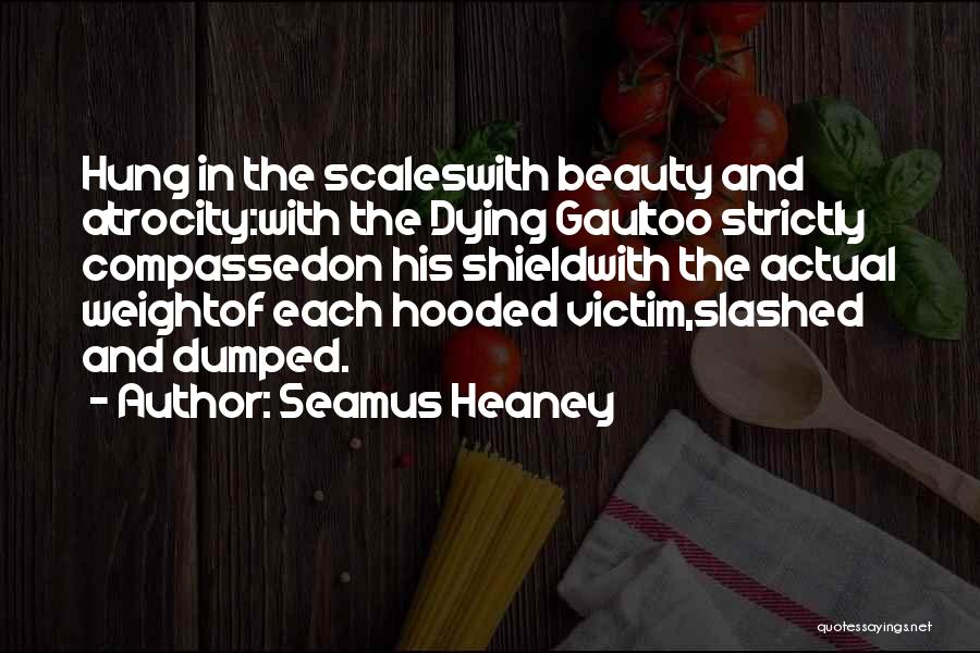 Victim Of Beauty Quotes By Seamus Heaney