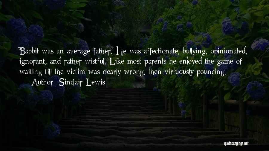 Victim Of Bullying Quotes By Sinclair Lewis