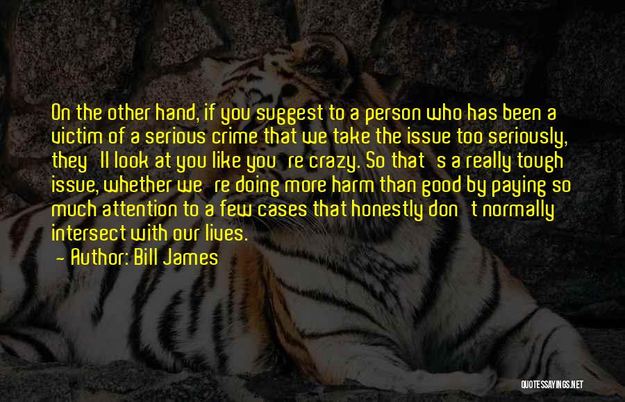 Victim Of Crime Quotes By Bill James