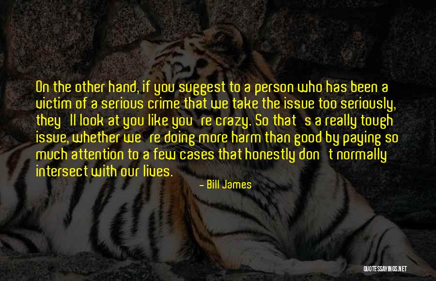 Victim Of Crime Quotes By Bill James