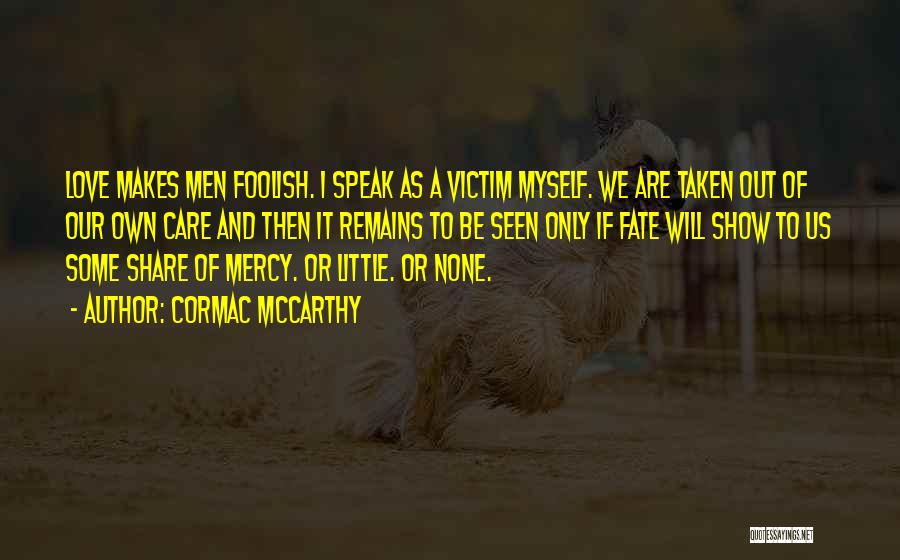 Victim Of Fate Quotes By Cormac McCarthy