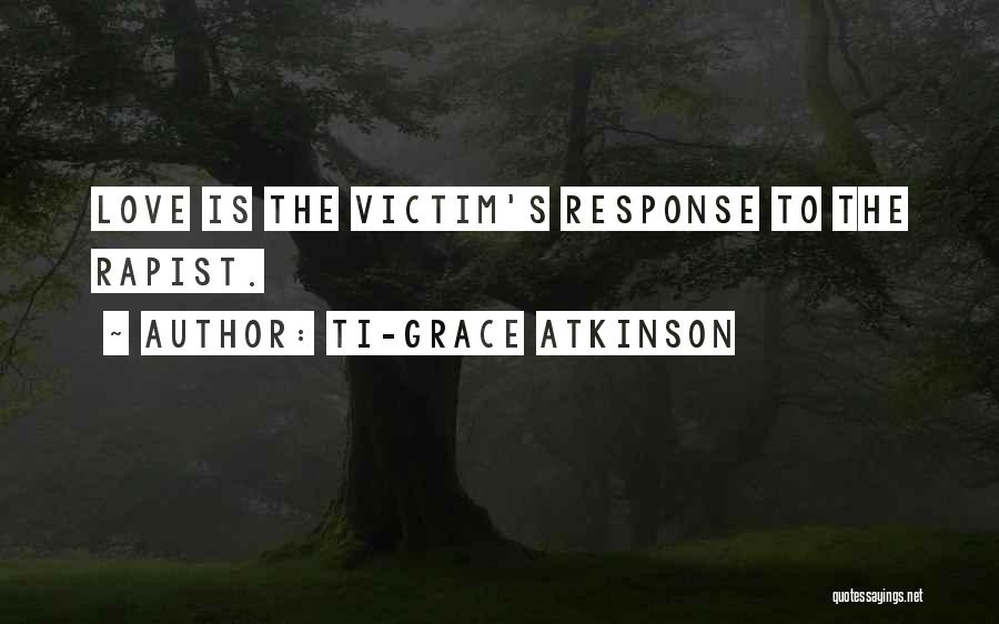 Victim Of Grace Quotes By Ti-Grace Atkinson